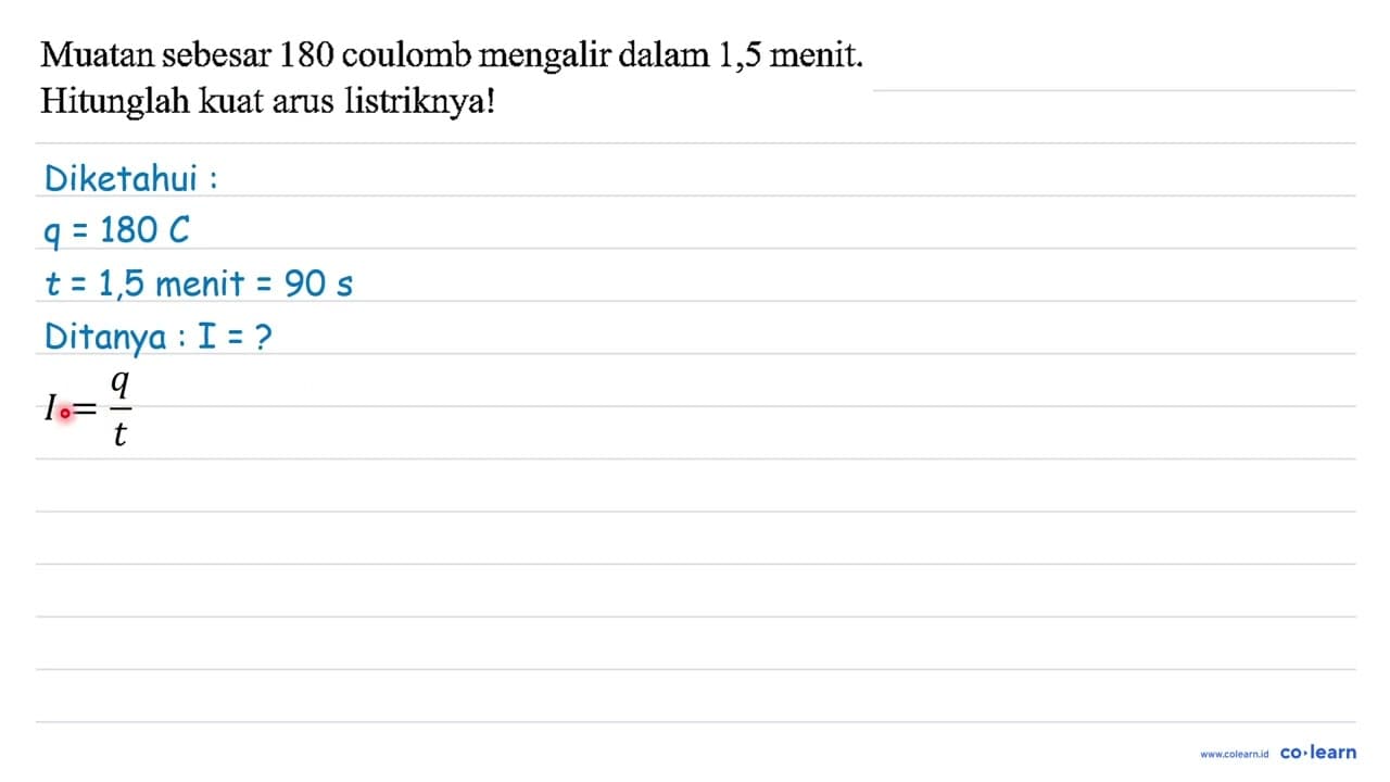 Muatan sebesar 180 coulomb mengalir dalam 1,5 menit.