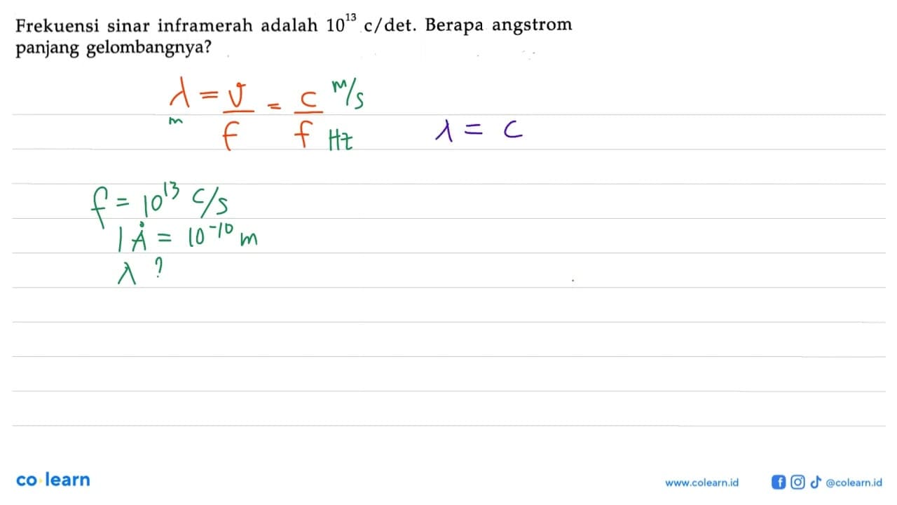 Frekuensi sinar inframerah adalah 10^(13) c/det. Berapa