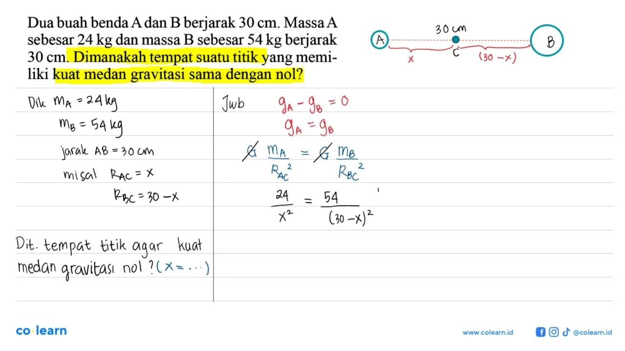 Dua buah benda A dan B berjarak 30 cm . Massa A sebesar 24