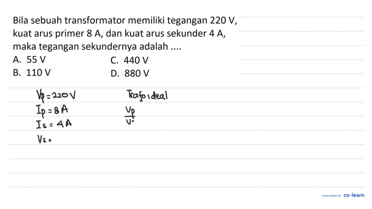 Bila sebuah transformator memiliki tegangan 220 ~V , kuat