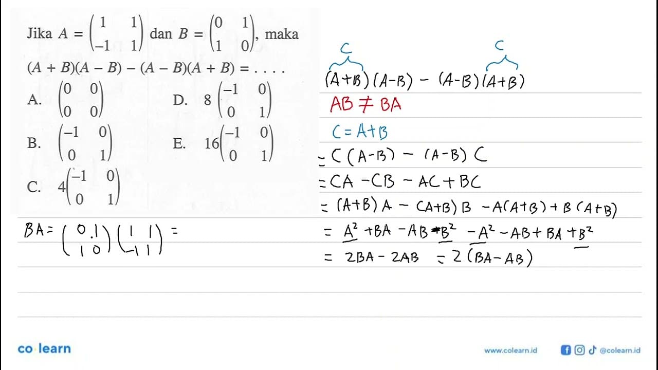 Jika A=(1 1 -1 1) dan B=(0 1 1 0), maka (A+B)(A-B)(A+B)=