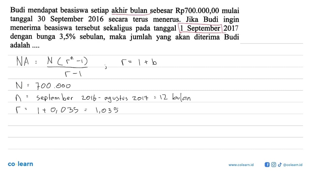 Budi mendapat beasiswa setiap akhir bulan sebesar