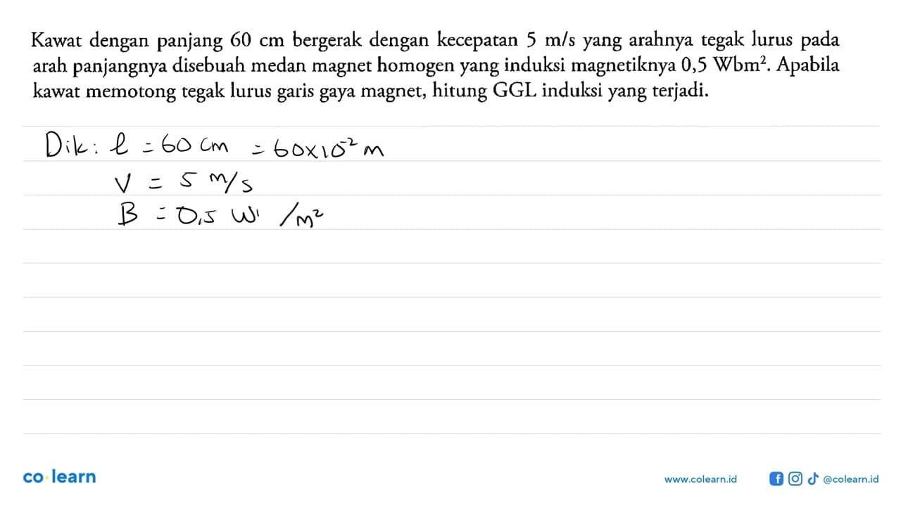 Kawat dengan panjang 60 cm bergerak dengan kecepatan 5 m/s