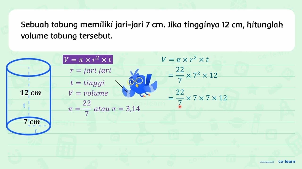 Sebuah tabung memiliki jari-jari 7 cm . Jika tingginya 12