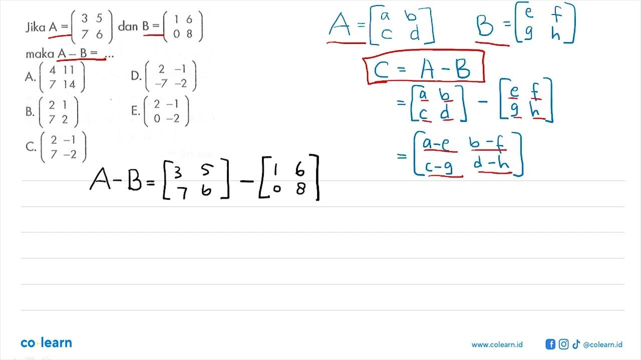 Jika A=(3 5 7 6) dan B=(1 6 0 8) maka A-B=...
