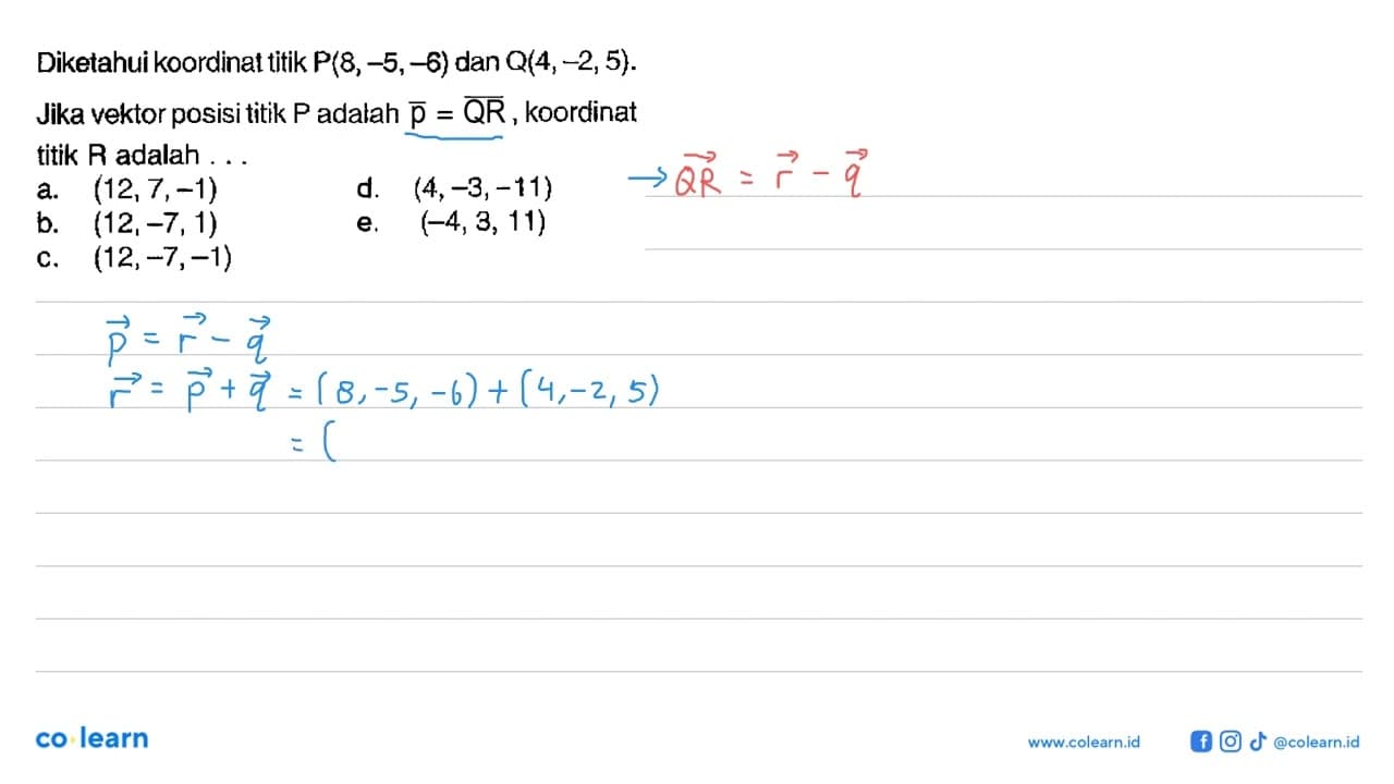Diketahui koordinat titik P(8,-5,-6) dan Q(4,-2,5) Jika