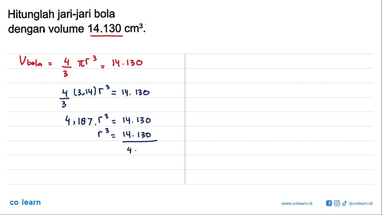 Hitunglah jari-jari bola dengan volume 14.130 cm^3.