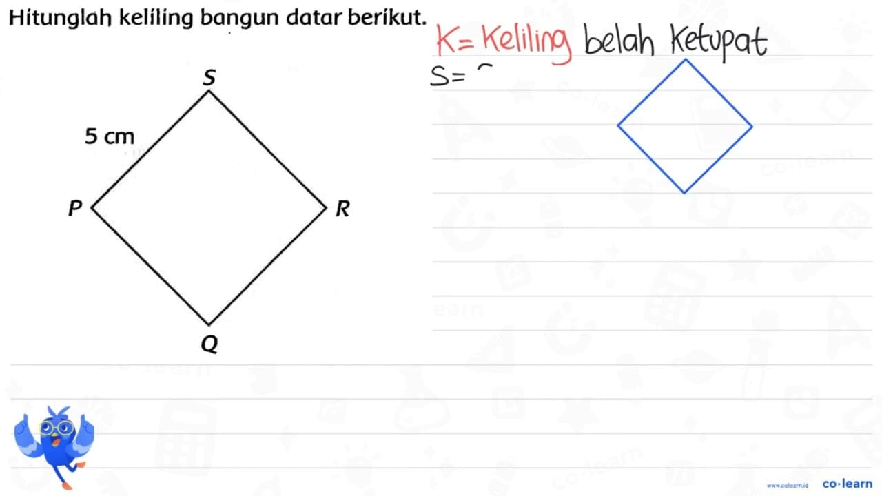 Hitunglah keliling bangun datar berikut. P 5 cm S Q R