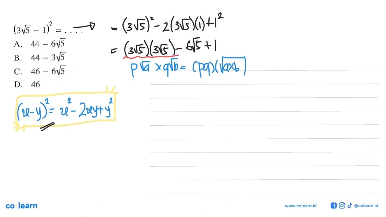 (3akar(5) - 1)^2 = .... A. 44 - 6akar(5) B. 44 - 3akar(5)