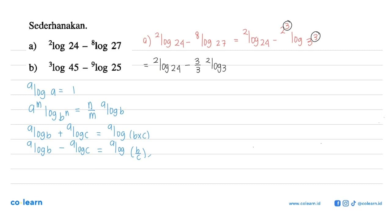 Sederhanakan. a) 2log24-8log27 b) 3log45-9log25