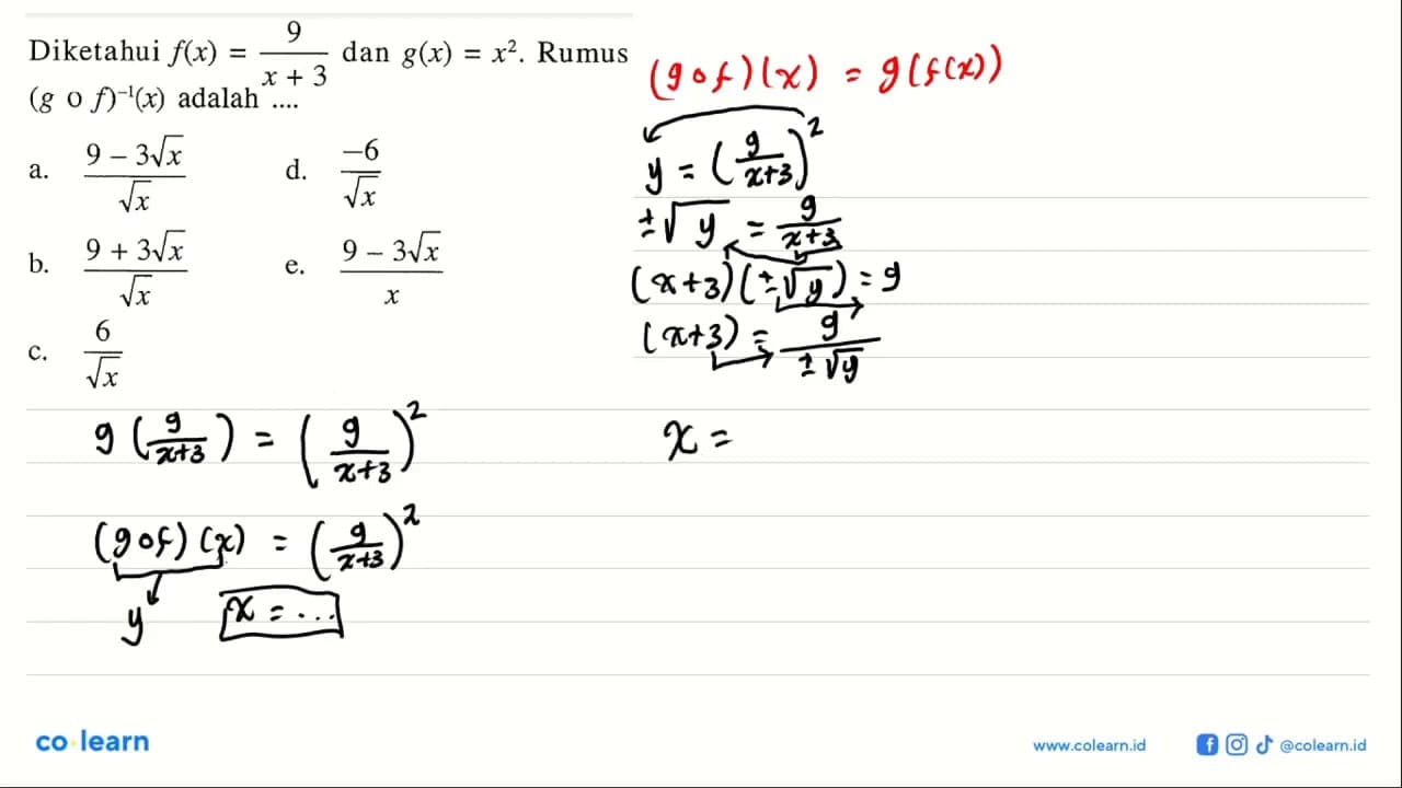 Diketahui f(x)=9/(x+3) dan g(x)=x^2. Rumus (g o f)^(-1)(x)