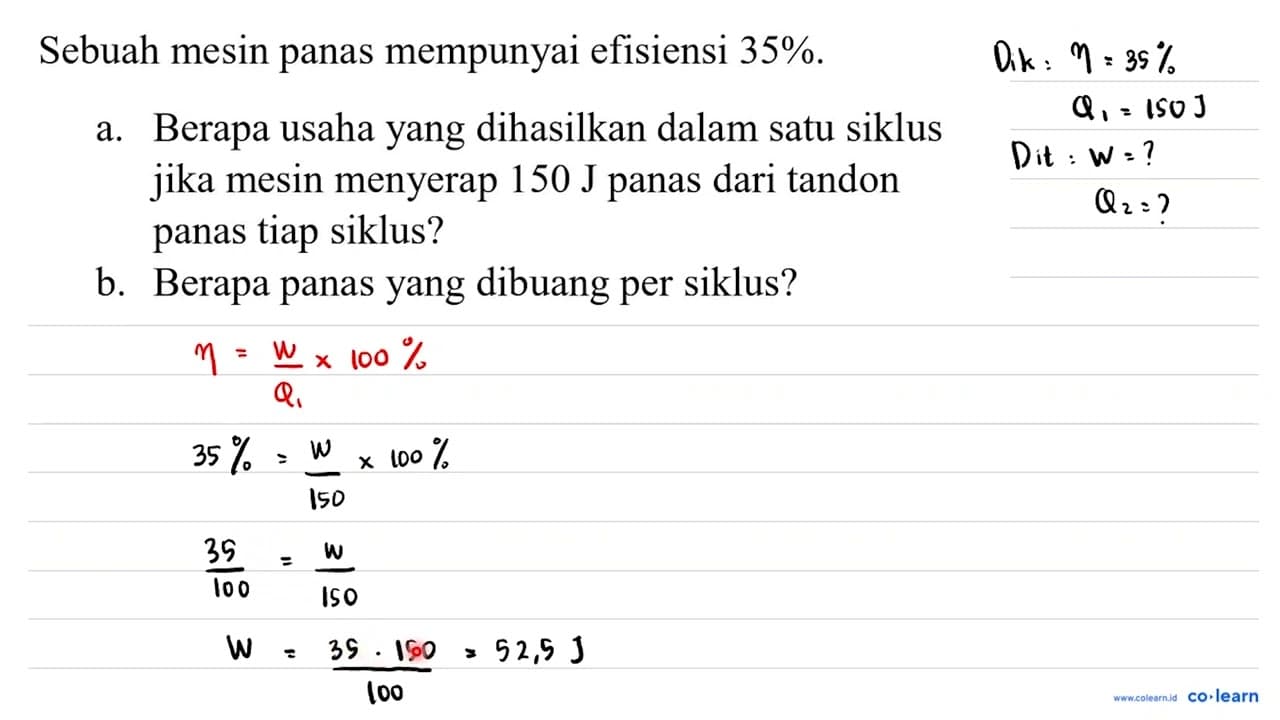 Sebuah mesin panas mempunyai efisiensi 35%. a. Berapa usaha