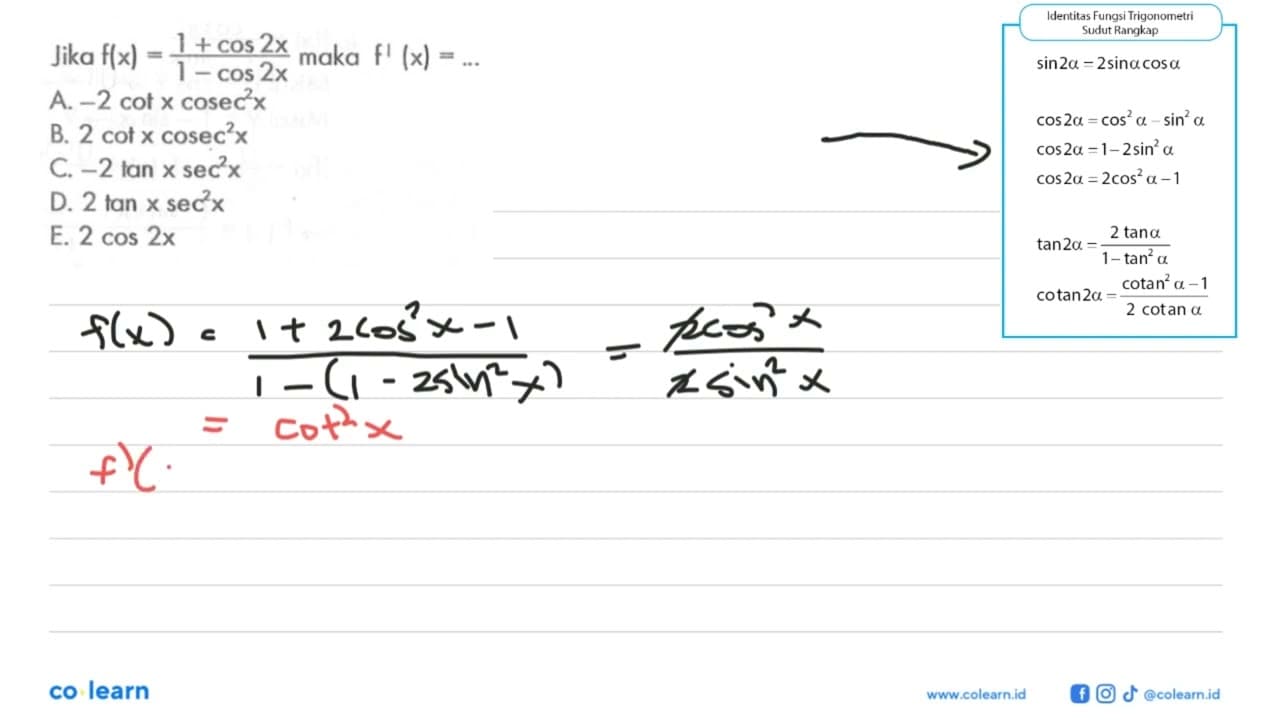 Jika f(x)=(1+cos(2x))/(1-cos(2x)) maka f'(x)=...