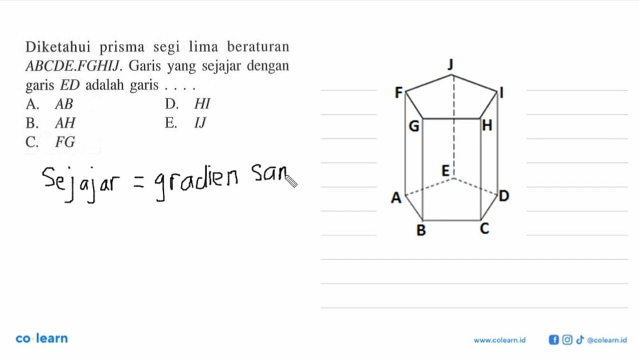 Diketahui prisma segi lima beraturan ABCDE.FGHIJ. Garis