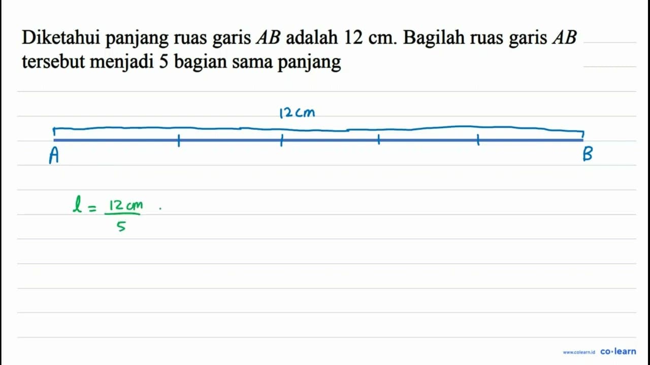 Diketahui panjang ruas garis AB adalah 12 cm. Bagilah ruas