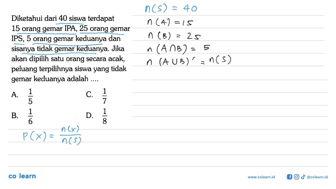 Diketahui dari 40 siswa terdapat 15 orang gemar IPA, 25