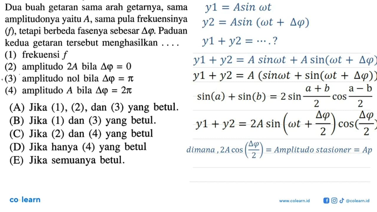 Dua buah getaran sama arah getarnya, sama amplitudonya