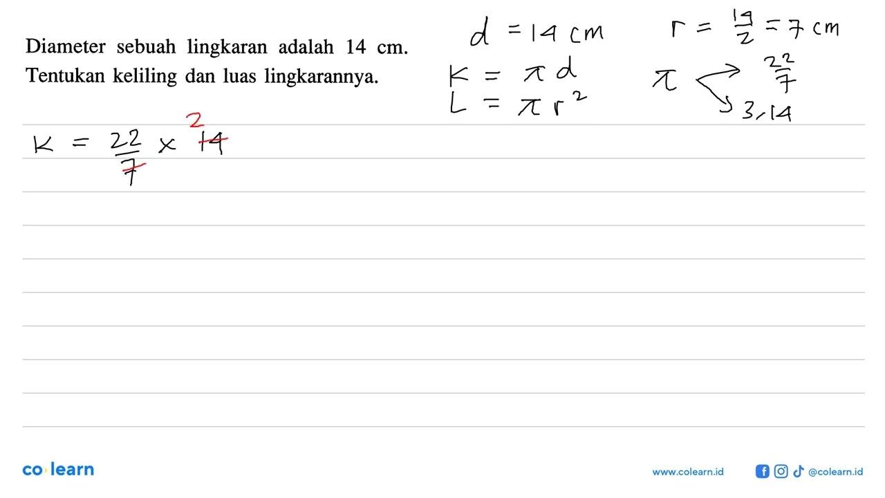 Diameter sebuah lingkaran adalah 14 cm. Tentukan keliling