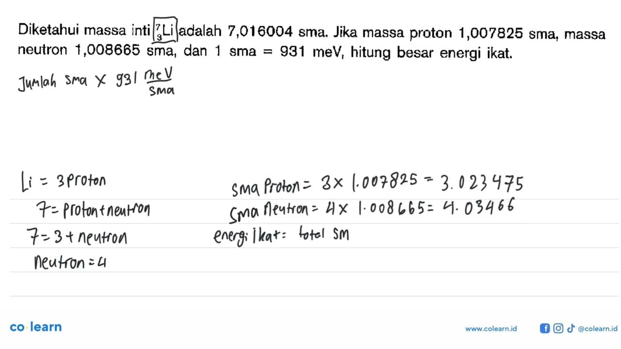 Diketahui massa inti 7 3 Li adalah 7,016004 sma. Jika massa