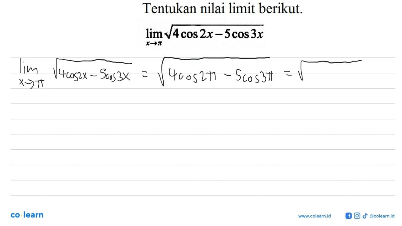 Tentukan nilai limit berikut. lim x->pi (4 cos 3x-5 cos 3x)