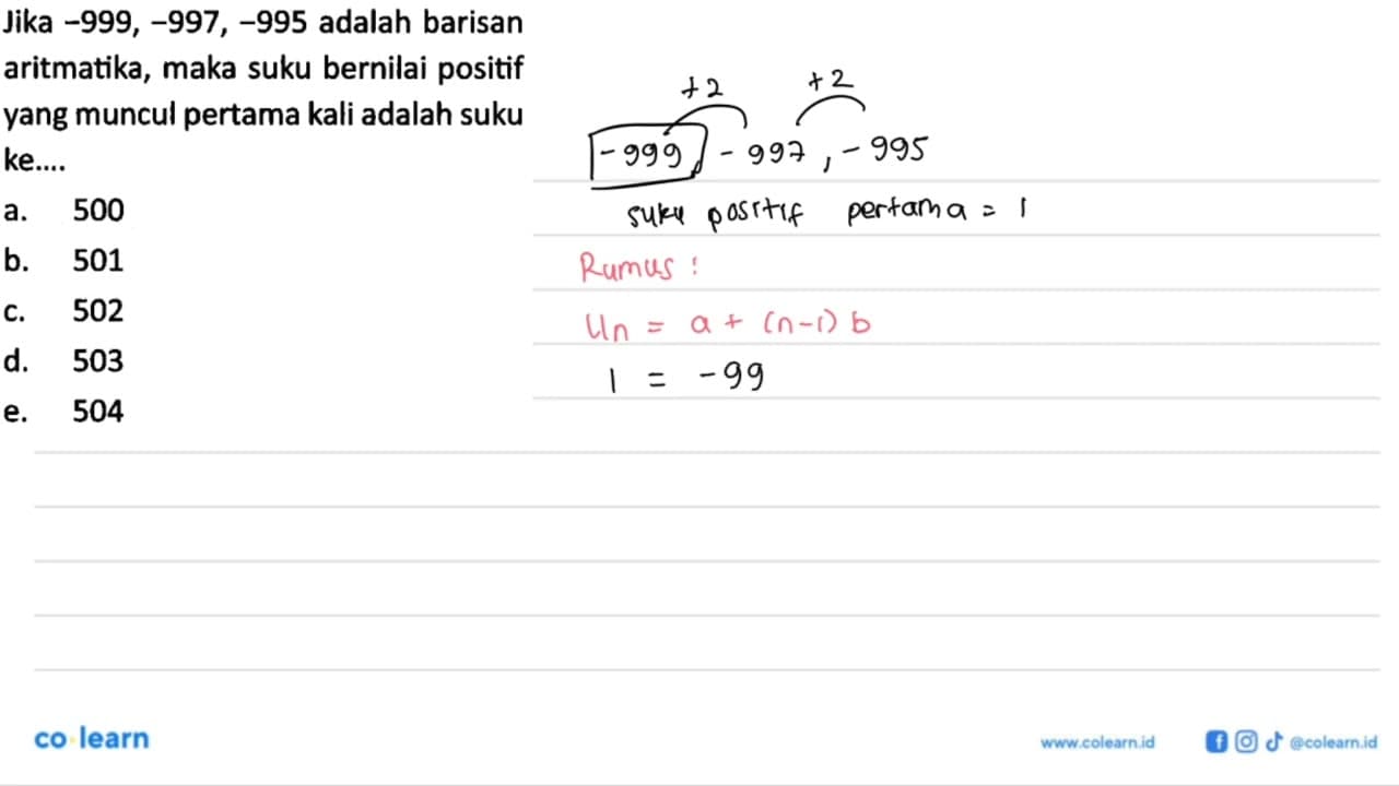 Jika -999, -997, -995 adalah barisan aritmatika, maka suku