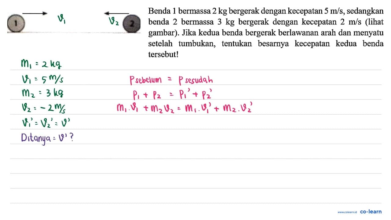 Benda 1 bermassa 2 kg bergerak dengan kecepatan 5 m / s ,