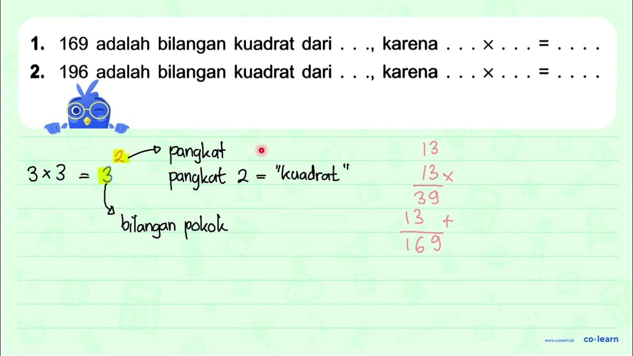 1. 169 adalah bilangan kuadrat dari . . ., karena . . . x .