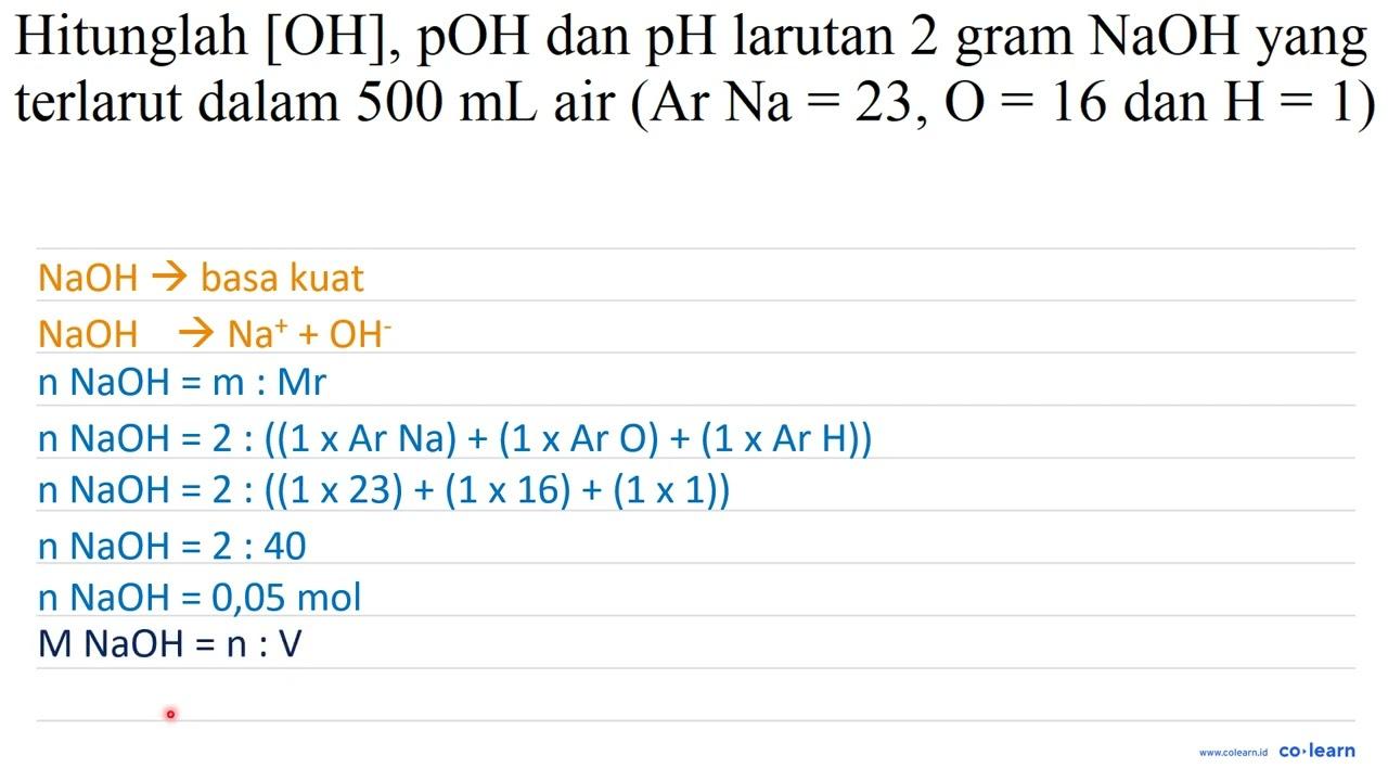 Hitunglah [OH] , pOH dan pH larutan 2 gram NaOH yang