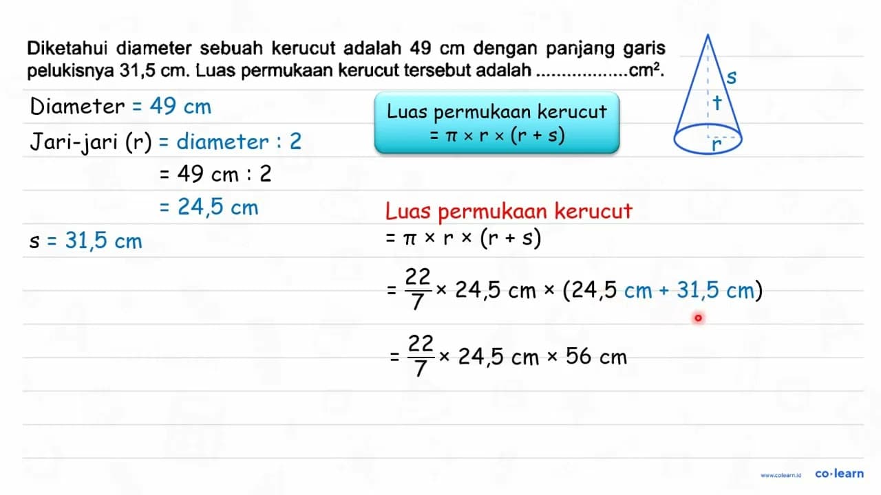 Diketahui diameter sebuah kerucut adalah 49 cm dengan