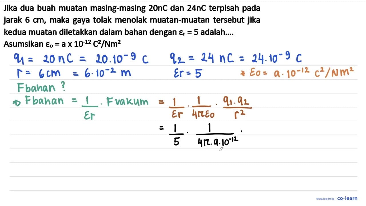 Jika dua buah muatan masing-masing 20 nC dan 24 nC terpisah