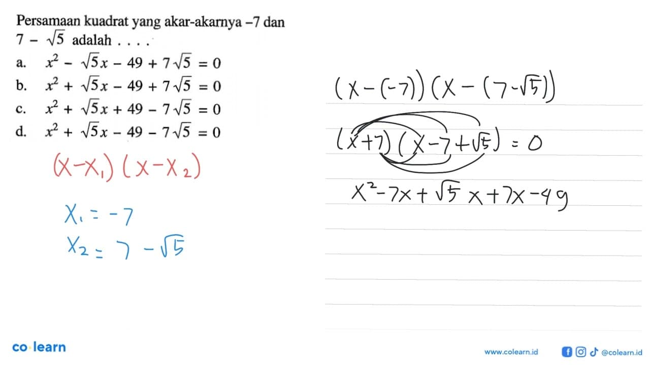 Persamaan kuadrat yang akar-akarnya -7 dan 7-akar(5) adalah