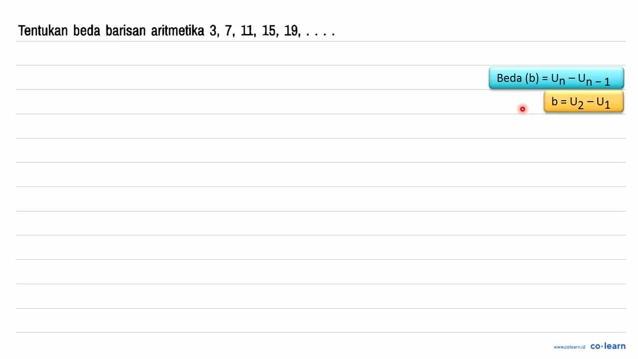Tentukan beda barisan aritmetika 3, 7, 11, 15, 19, ...