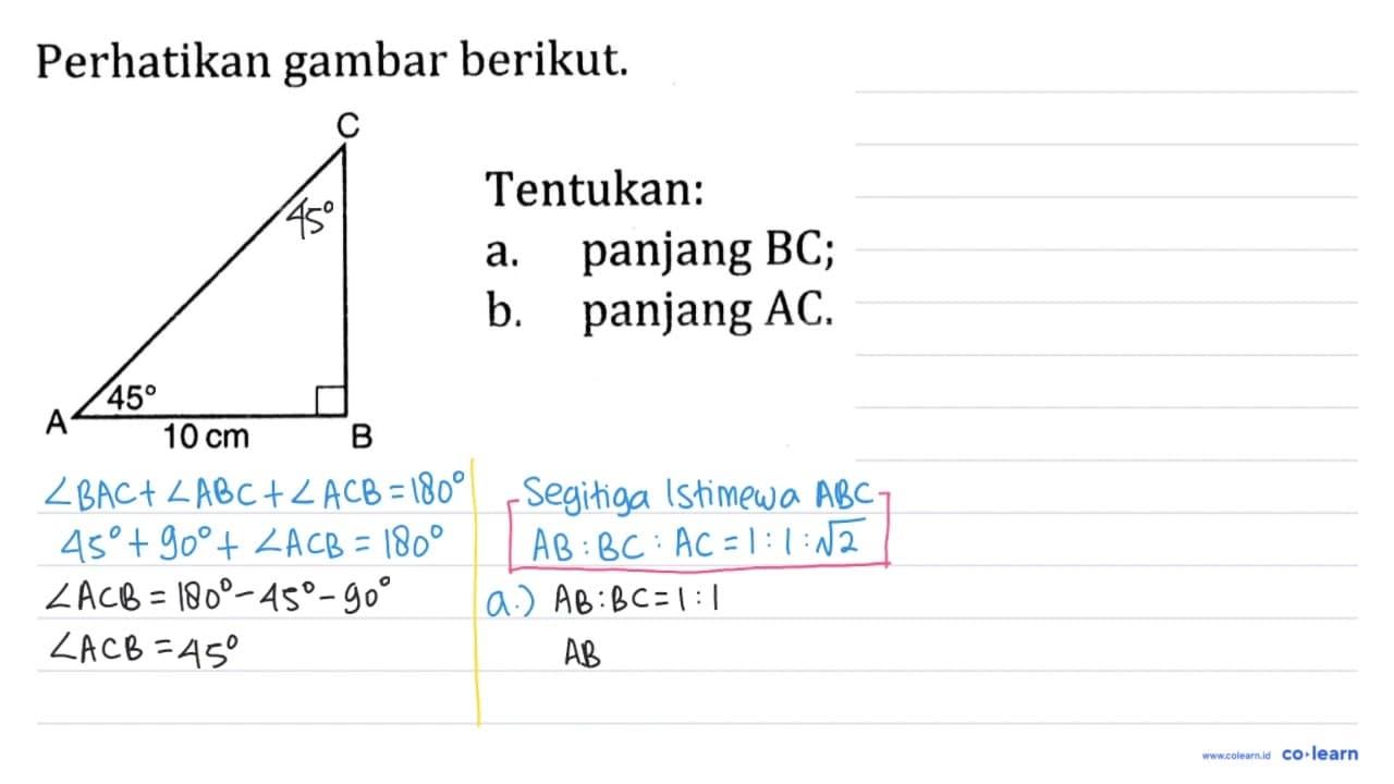 Perhatikan gambar berikut. C B 10 cm A 45 Tentukan: a.