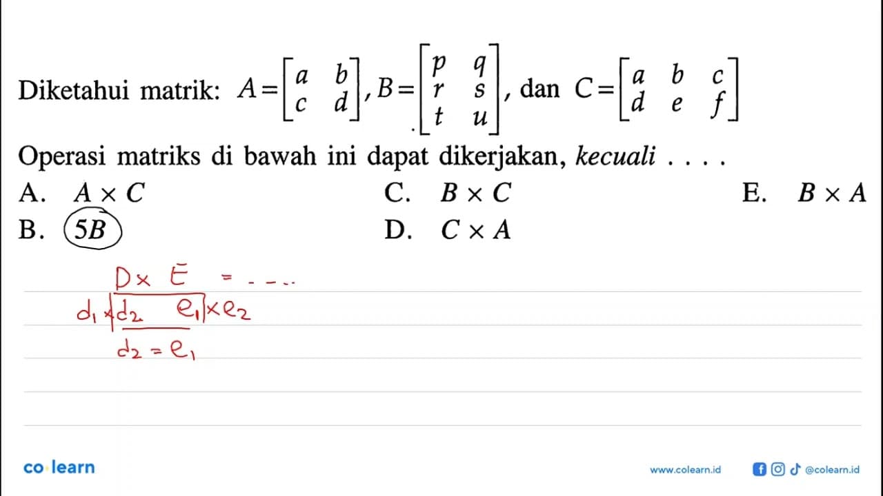 Diketahui matrik : A = [a b c d], B = [p q r s t u], dan C