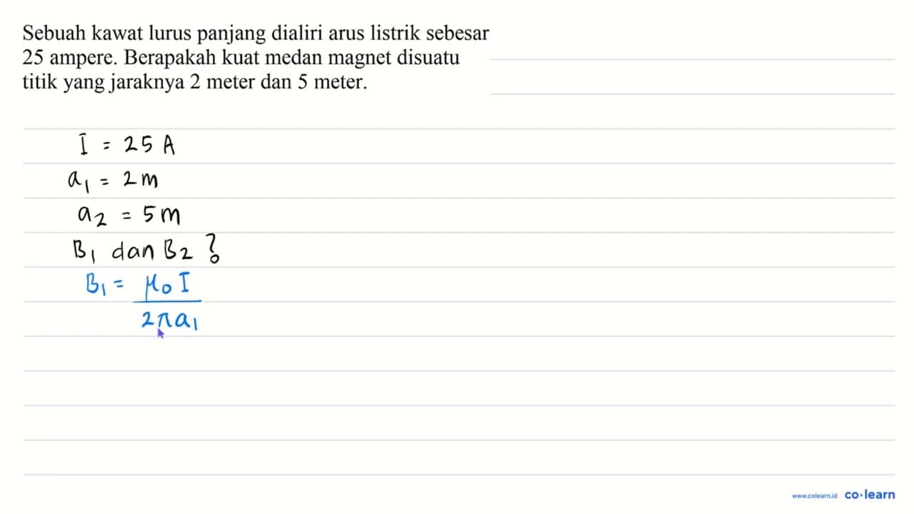 Sebuah kawat lurus panjang dialiri arus listrik sebesar 25