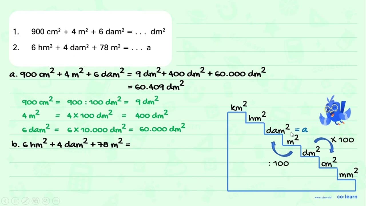 1. 900 cm^2 + 4 m^2 + 6 dam^2 = . . . dm^2 2. 6 hm^2 + 4