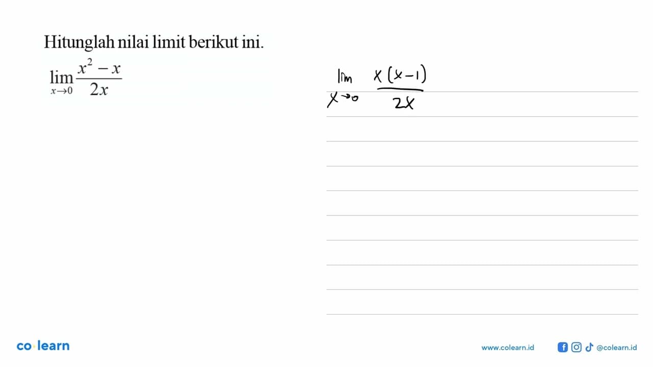 Hitunglah nilai limit berikut ini. limit x->0 (x^2-x)/(2x)