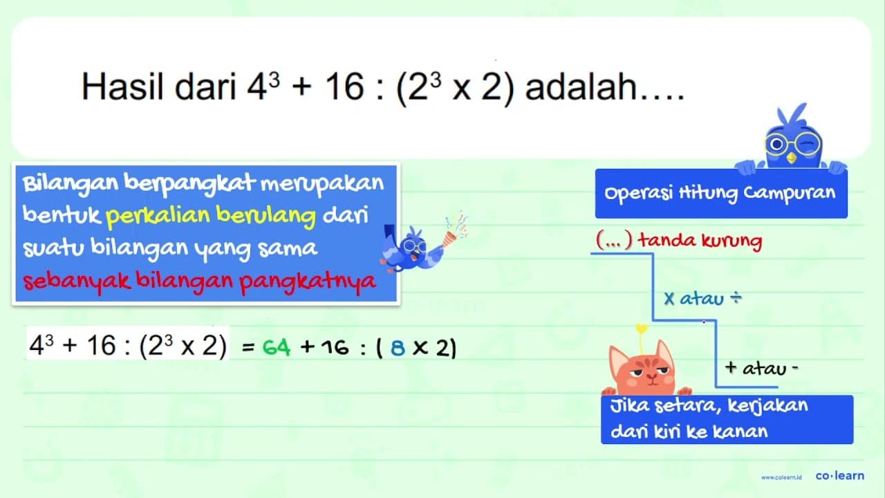 Hasil dari 4^(3)+16:(2^(3) x 2) adalah....