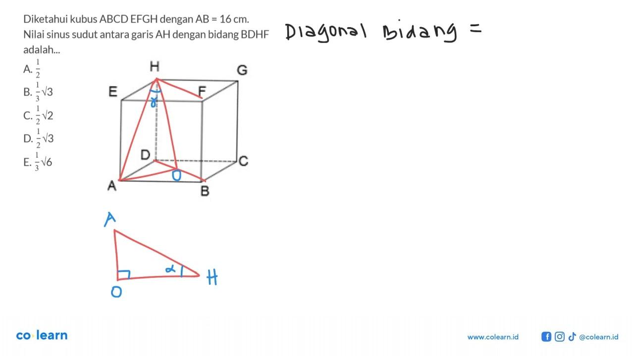 Diketahui kubus ABCD EFGH dengan AB = 16 cm. Nilai sinus