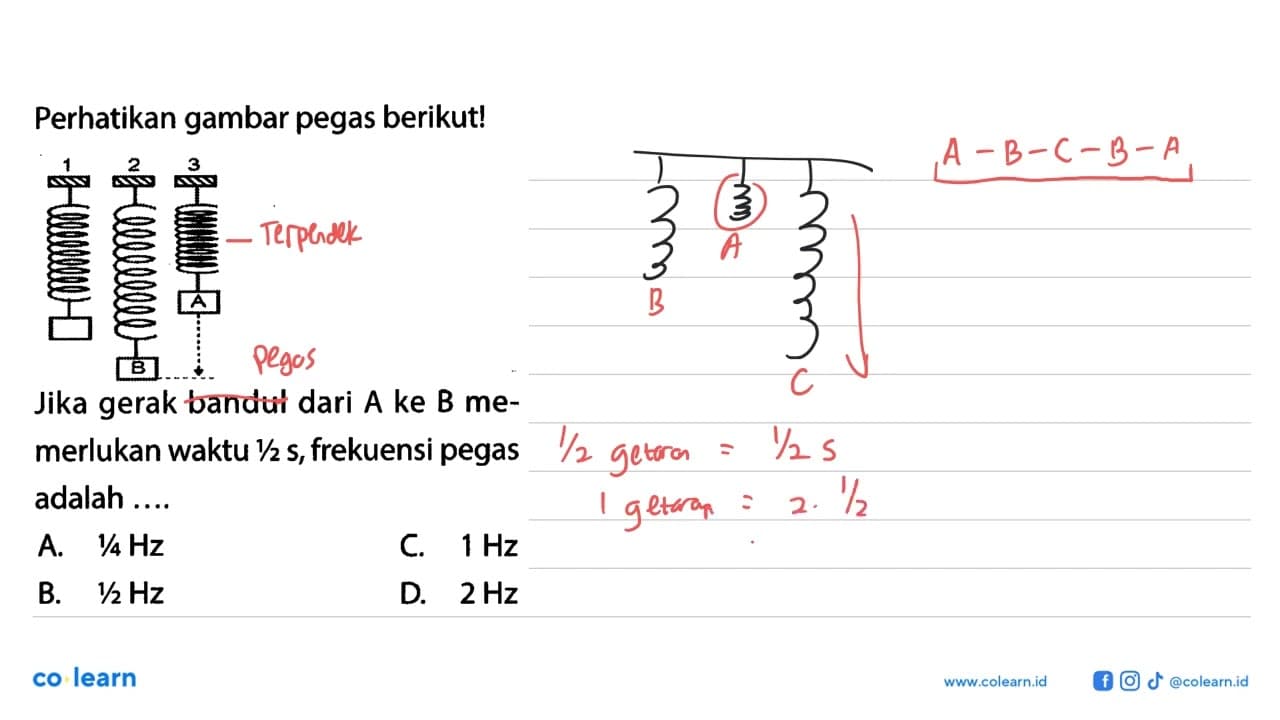 Perhatikan gambar pegas berikut! 1 2 B C Jika gerak bandul