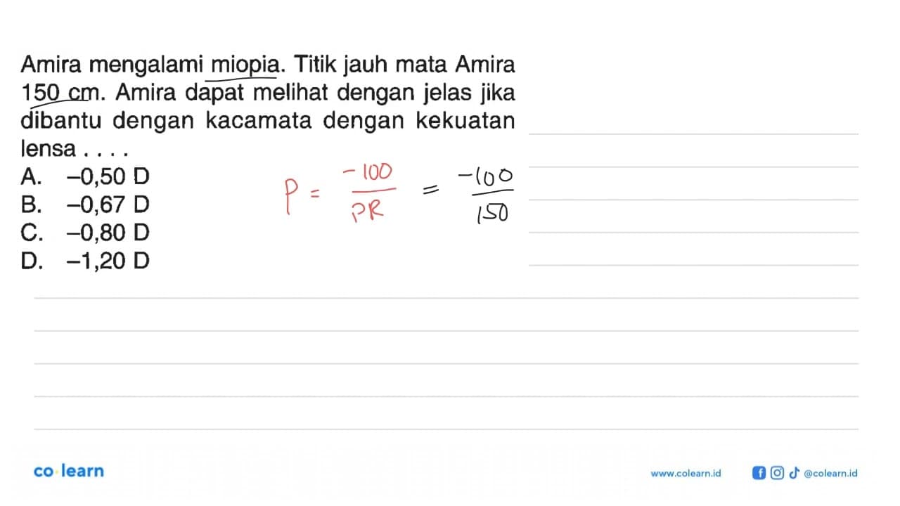 Amira mengalami miopia. Titik jauh mata Amira 150 cm. Amira