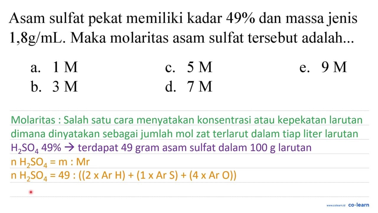 Asam sulfat pekat memiliki kadar 49 % dan massa jenis 1,8 g