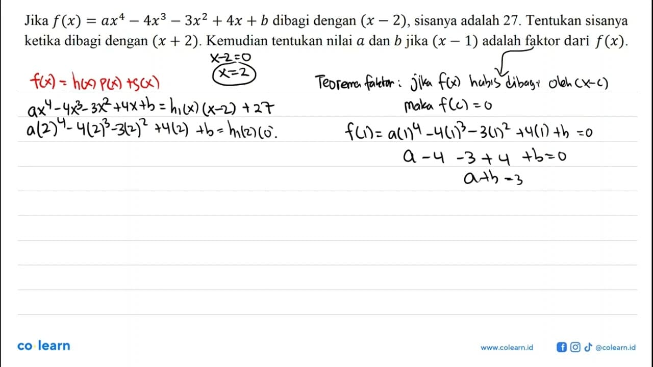 Jika f(x) = ax^4 - 4x^3 - 3x^2 + 4x + b dibagi dengan (x -