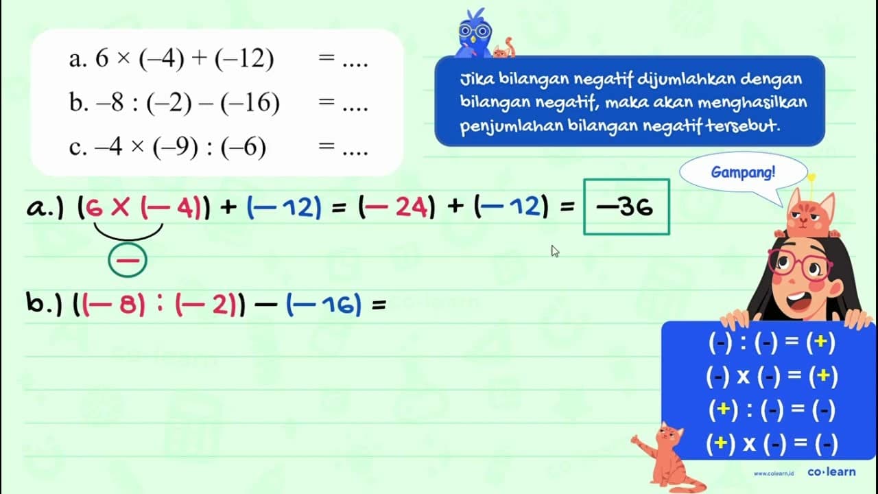 a. 6 x (-4)+ (-12) = .... b. -8 : (-2) - (-16) = .... c. -4