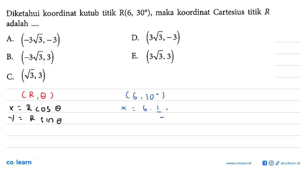 Diketahui koordinat kutub titik R(6,30) , maka koordinat