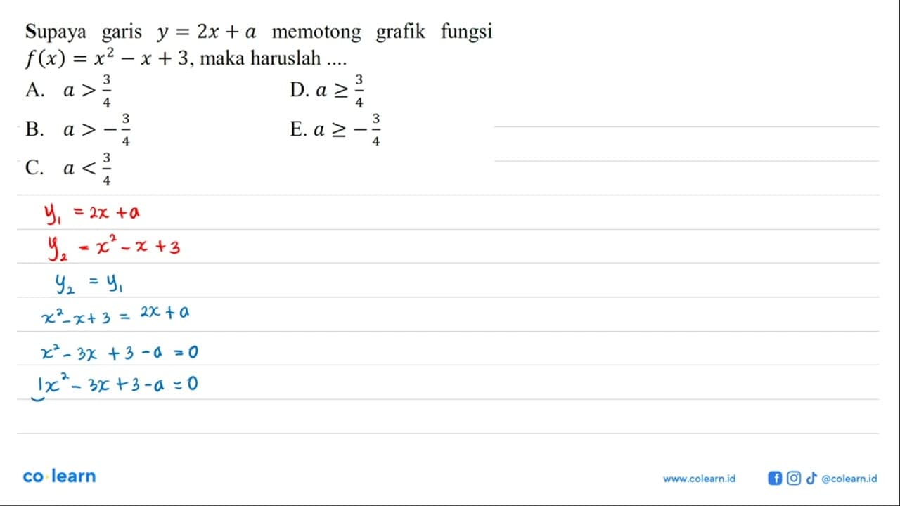 Supaya garis y=2x+a memotong grafik fungsi f(x)=x^2-x+3,