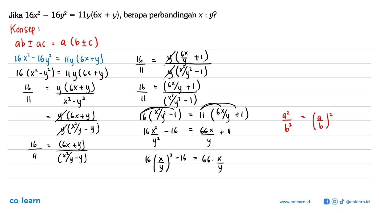 Jika 16x^2 - 16y^2=11y (6x + y), berapa perbandingan x : y?