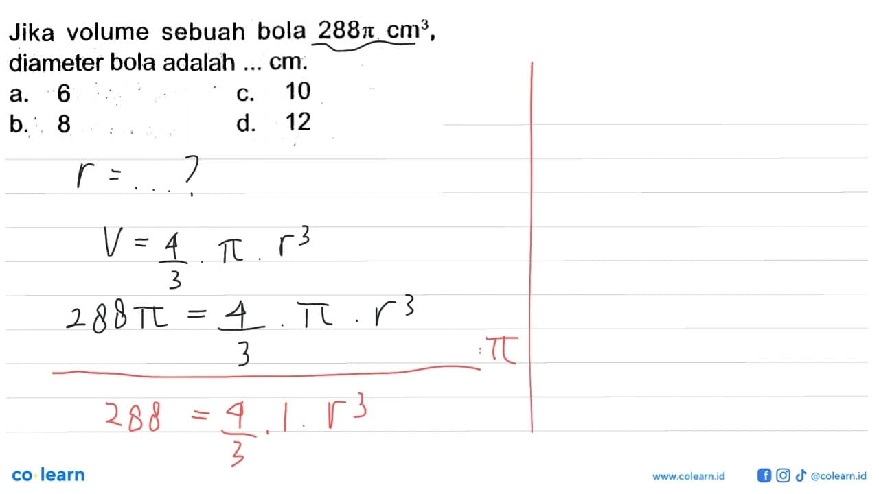 Jika volume sebuah bola 288pi cm^3 , diameter bola adalah