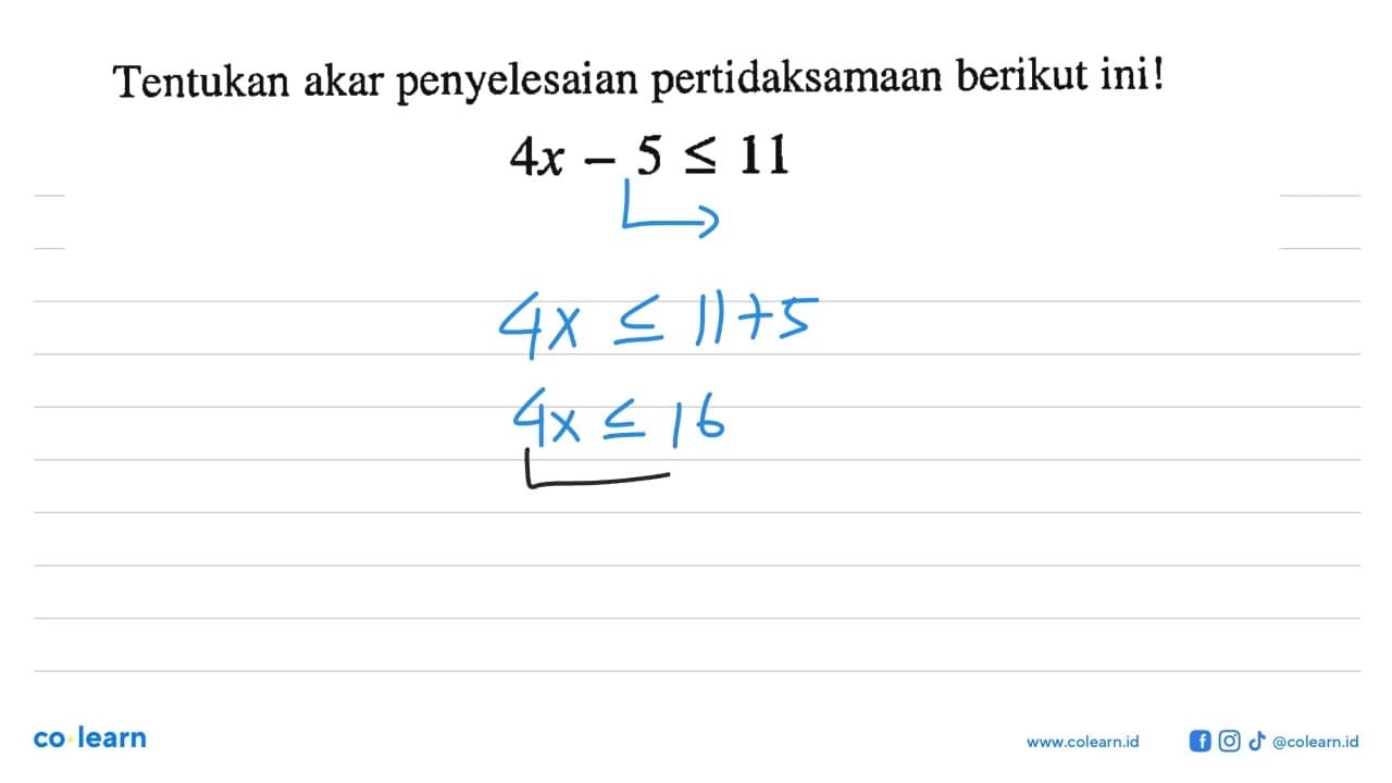 Tentukan akar penyelesaian pertidaksamaan berikut ini! 4x -