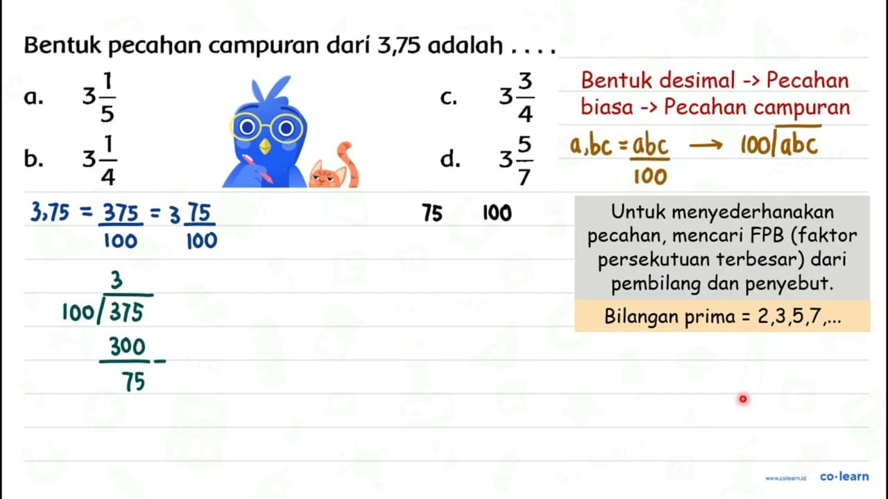 Bentuk pecahan campuran dari 3,75 adalah ....